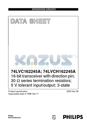 74LVC162245A datasheet - 16-bit bus transceiver with direction pin; 30ohm series termination resistors; 5V Input/Outputs tolerant 3-State