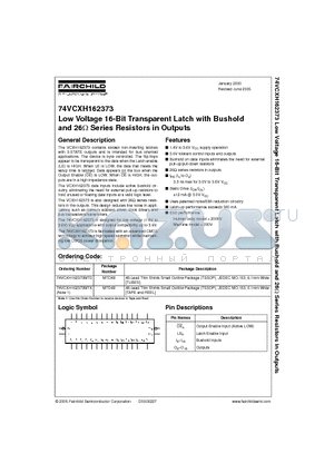 74VCXH162373MTX datasheet - Low Voltage 16-Bit Transparent Latch with Bushold and 26ohm Series Resistors in Outputs