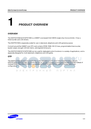 KS57P21408 datasheet - The KS57C21408/C21418/P21408 is a SAM47 core-based 4-bit CMOS single-chip microcontroller. It has a timer/counter and LCD drivers.