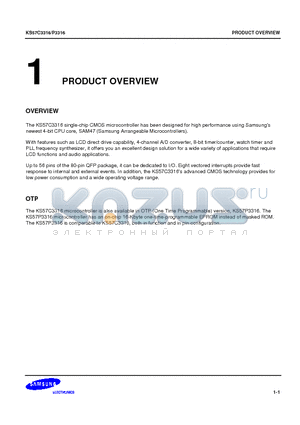 KS57P3316 datasheet - The KS57C3316 single-chip CMOS microcontroller has been designed for high performance using Samsungs newest 4-bit CPU core, SAM47 (Samsung Arrangeable