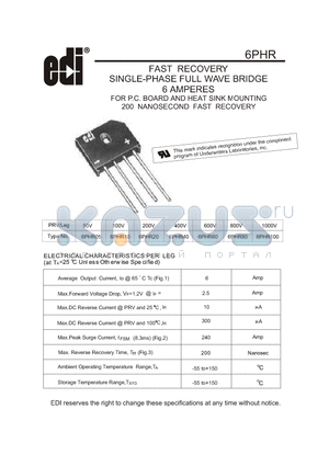 6PHR80 datasheet - FAST RECOVERY SINGLE-PHASE FULL WAVE BRIDGE 6 AMPERES FOR P.C. BOARD AND HEAT SINK MOUNTING 200 NANOSECOND FAST RECOVERY