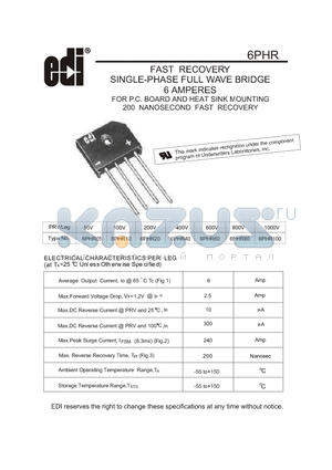 6PHR40 datasheet - FAST RECOVERY SINGLE-PHASE FULL WAVE BRIDGE 6 AMPERES FOR P.C. BOARD AND HEAT SINK MOUNTING 200 NANOSECOND FAST RECOVERY