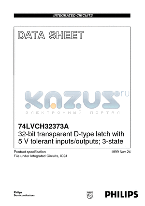 74LVCH32373A datasheet - 32-bit transparent D-type latch with 5 V tolerant inputs/outputs; 3-state