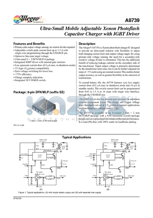 A8739EEETR-T datasheet - The Allegro A8739 is a Xenon photoflash charger IC designed to provide an ultra-small solution with flexibility to adjust both charging current limit and output voltage target.