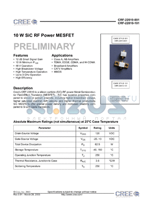 CRF-22010-001 datasheet - 62.5mW; 120VDC; SiC RF power MESFET. For class A,AB amplifiers; TDMA, EDGE, CDMA, W-CDMA, broadband amplifiers, CATV amplifiers, MMDS