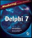 Mastering Delphi 7