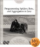 Programming Spiders, Bots, and Aggregators in Java