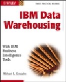 IBM Data Warehousing : with IBM Business Intelligence Tools