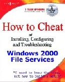 How to Cheat at Installing, Configuring and Troubleshooting Windows 2000 File Systems